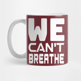 WE Can't Breathe - Justice For George Floyd, black lives matter Mug